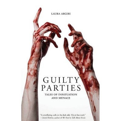 Guilty Parties - by  Laura Argiri (Paperback)