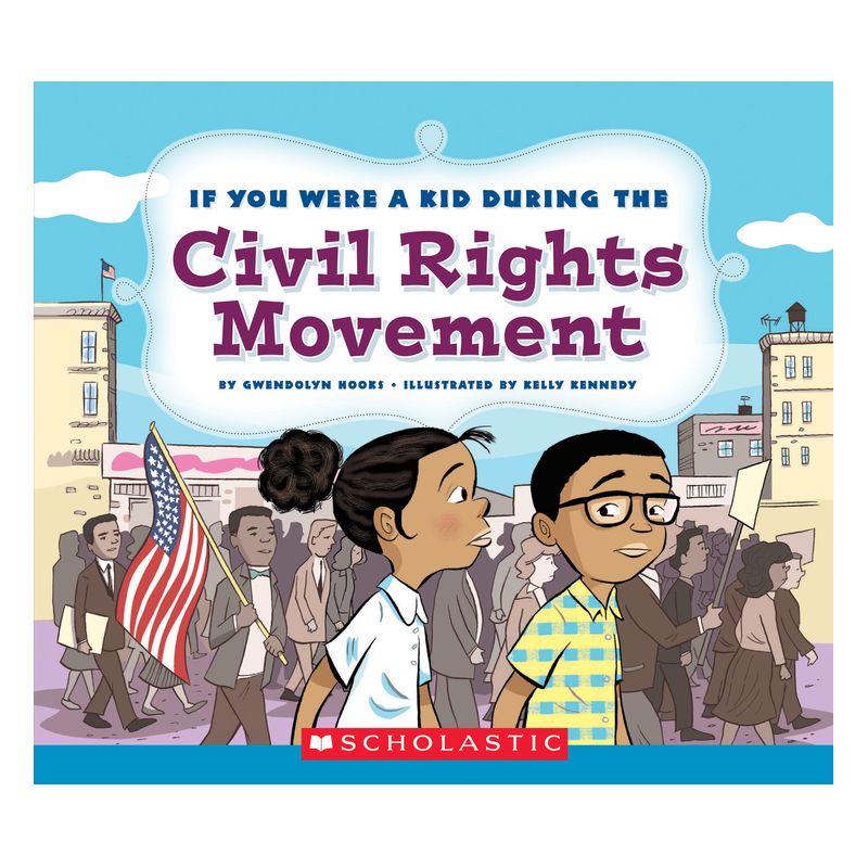 If You Were a Kid During the Civil Rights Movement (If You Were a Kid) - by  Gwendolyn Hooks (Paperback), 1 of 2