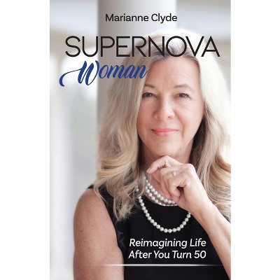 Supernova Woman - by  Marianne Clyde (Paperback)