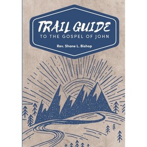 Trail Guide to the Gospel of John - Large Print by  Shane Bishop (Paperback) - 1 of 1