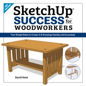 Sketchup Success for Woodworkers - 2nd Edition by  David Heim (Paperback) - 1 of 1