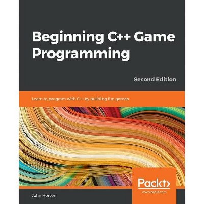 Beginning C++ Game Programming - by  John Horton (Paperback)