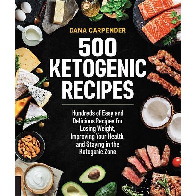 500 Ketogenic Recipes - (Keto for Your Life) by  Dana Carpender (Paperback)