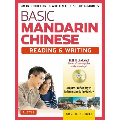 Basic Mandarin Chinese - Reading & Writing Textbook - by  Cornelius C Kubler (Paperback)