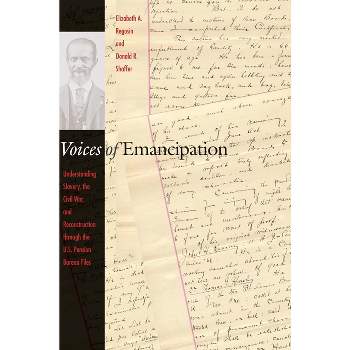 Voices of Emancipation - by  Elizabeth A Regosin & Donald R Shaffer (Paperback)