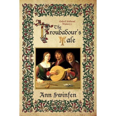 The Troubadour's Tale - (Oxford Medieval Mysteries) by  Ann Swinfen (Paperback)