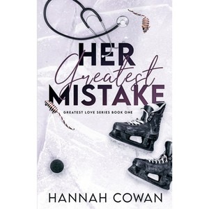 Her Greatest Mistake - (The Greatest Love) by  Hannah Cowan (Paperback) - 1 of 1