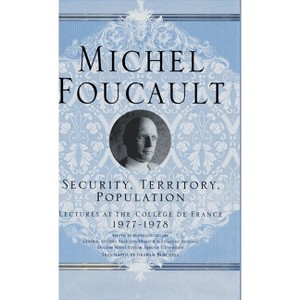 Security, Territory, Population - (Michel Foucault, Lectures at the Collège de France) by  M Foucault (Hardcover) - 1 of 1