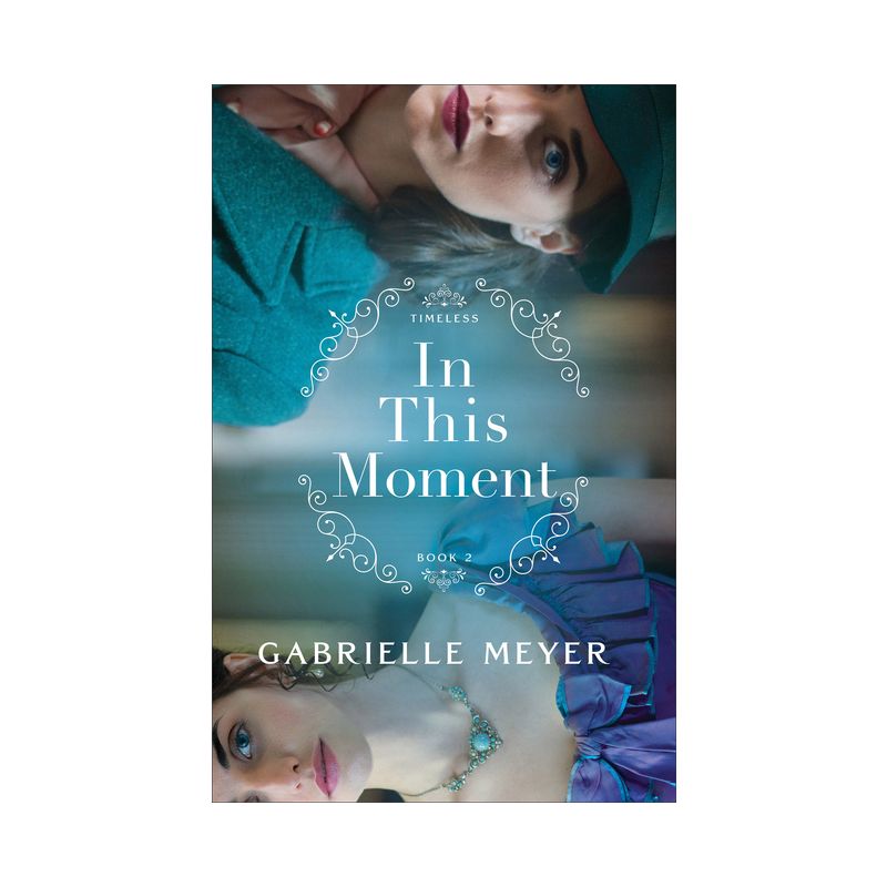 In This Moment - (Timeless) by Gabrielle Meyer, 1 of 2