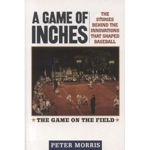 A Game of Inches - by  Peter Morris (Paperback) - 1 of 1