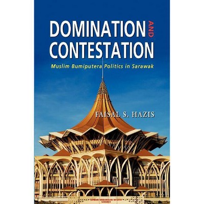Domination and Contestation - by  Faisal S Hazis (Paperback)