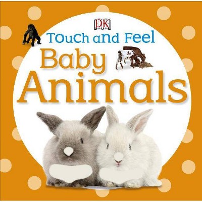 Touch and Feel Baby Animals - by  DK (Board Book)