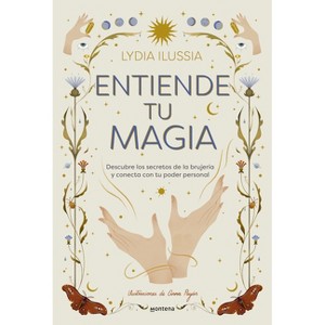 Entiende Tu Magia / Understand Your Magic - by  Lydia Illusia (Hardcover) - 1 of 1
