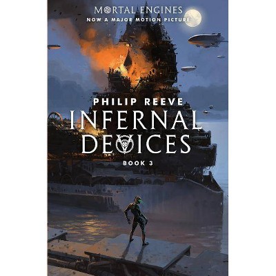 Infernal Devices (Mortal Engines, Book 3), 3 - by  Philip Reeve (Paperback)