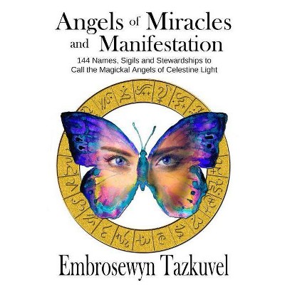 Angels of Miracles and Manifestation - by  Embrosewyn Tazkuvel (Paperback)