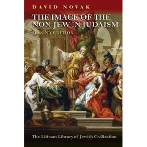 The Image of the Non-Jew in Judaism - (Littman Library of Jewish Civilization) 2nd Edition by  David Novak (Paperback) - 1 of 1
