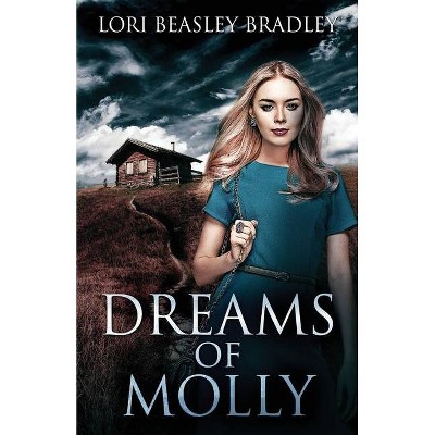 Dreams Of Molly - by  Lori Beasley Bradley (Paperback)