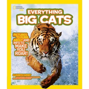 National Geographic Kids Everything Big Cats - by  Elizabeth Carney (Paperback) - 1 of 1