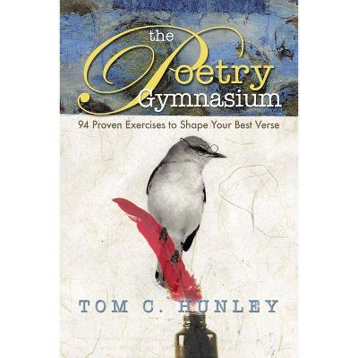 Poetry Gymnasium - by  Tom C Hunley (Paperback)