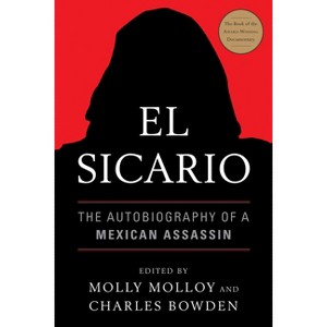 El Sicario - by  Molly Molloy & Charles Bowden (Paperback) - 1 of 1