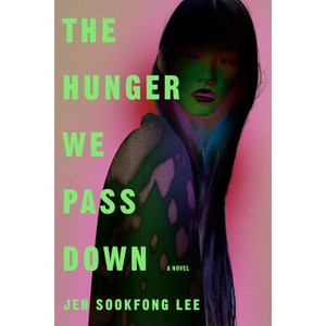 The Hunger We Pass Down - by Jen Sookfong Lee - 1 of 1