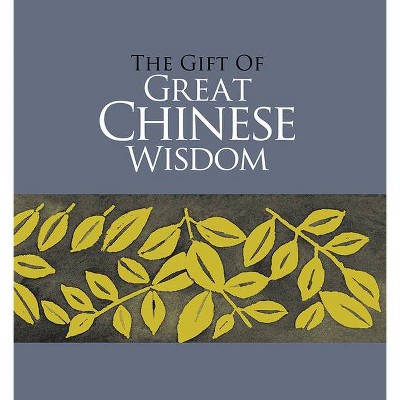 The Gift of Great Chinese Wisdom - by  Helen Exley (Hardcover)