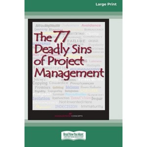 The 77 Deadly Sins of Project Management [16 Pt Large Print Edition] - by  Management Concepts Press (Paperback) - 1 of 1