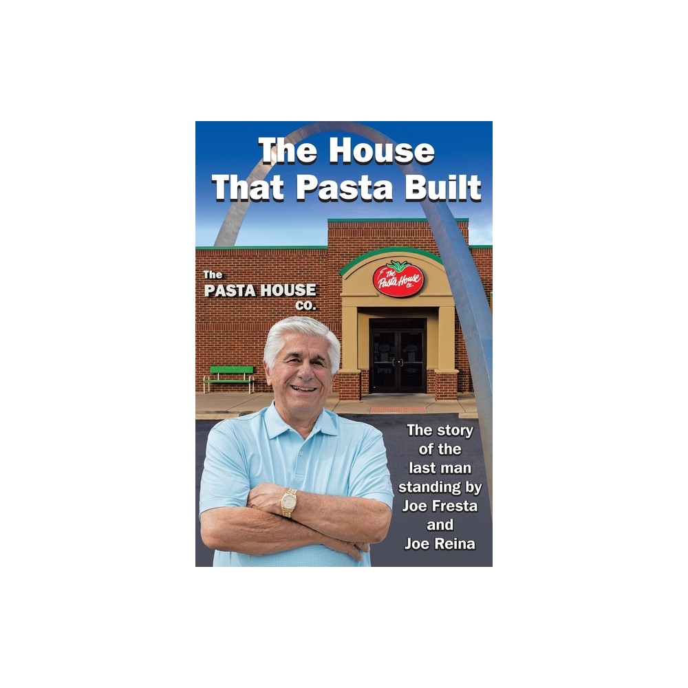 The House That Pasta Built - by Joe Fresta & Joe (Paperback)