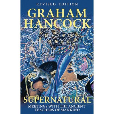 Supernatural - by  Graham Hancock (Paperback)