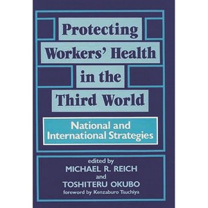 Protecting Workers' Health in the Third World - by  Unknown & Takemi Symposium on International Health (Hardcover) - 1 of 1
