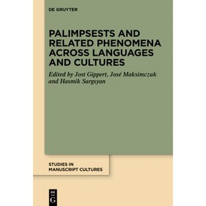Palimpsests and Related Phenomena Across Languages and Cultures - (Studies in Manuscript Cultures) (Hardcover) - 1 of 1