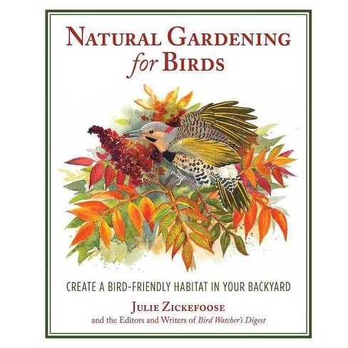 Natural Gardening for Birds - by  Julie Zickefoose (Paperback) - image 1 of 1