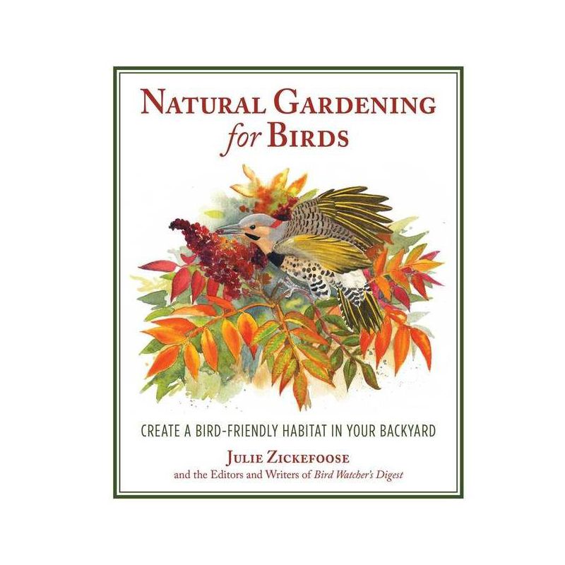 Natural Gardening for Birds - by  Julie Zickefoose (Paperback), 1 of 2