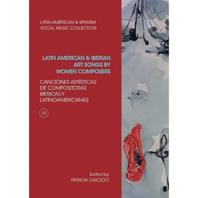 Anthology of Latin American and Iberian Art Songs by Women Composers - (Latin American and Spanish Vocal Music Collection) by  Patricia Caicedo