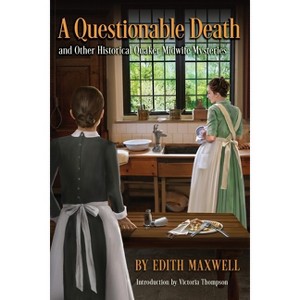 A Questionable Death and Other Historical Quaker Midwife Mysteries - by  Edith Maxwell (Paperback) - 1 of 1