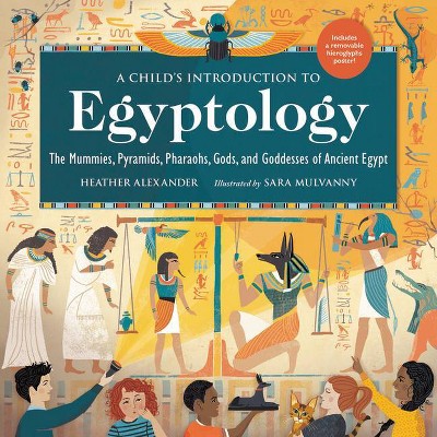 A Child's Introduction to Egyptology - by  Heather Alexander (Hardcover)