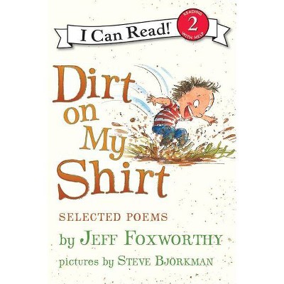 Dirt on My Shirt: Selected Poems - (I Can Read Level 2) by  Jeff Foxworthy (Paperback)