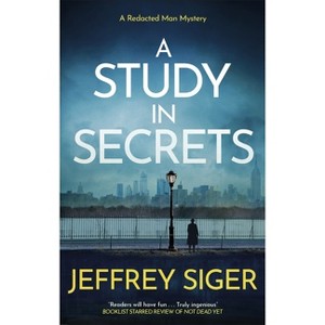 A Study in Secrets - (Redacted Man Mystery) by  Jeffrey Siger (Hardcover) - 1 of 1