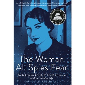 The Woman All Spies Fear - by  Amy Butler Greenfield (Hardcover) - 1 of 1