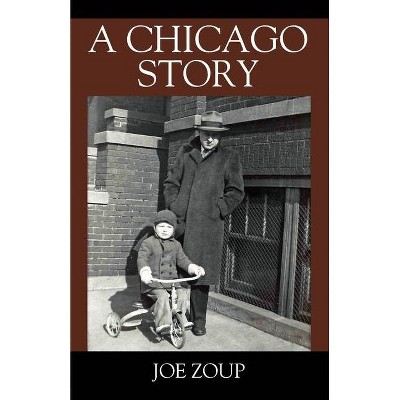 A Chicago Story - by  Joe Zoup (Paperback)