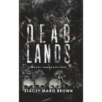 Dead Lands - (Savage Lands) by  Stacey Marie Brown (Hardcover)