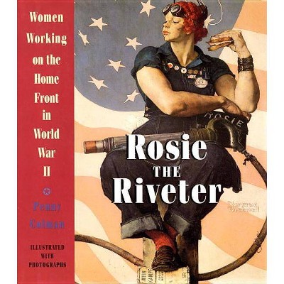 Rosie the Riveter - by  Penny Colman (Paperback)