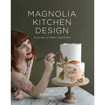 Magnolia Kitchen Design - by  Bernadette Gee (Hardcover)