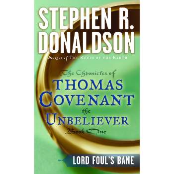 Lord Foul's Bane - (First Chronicles: Thomas Covenant the Unbeliever) by  Stephen R Donaldson (Paperback)