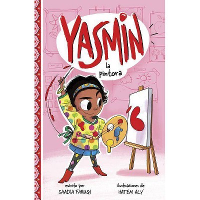 Yasmin la Pintora - (Yasmin en Español) by  Saadia Faruqi (Paperback)