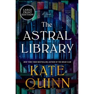 The Astral Library - Large Print by  Kate Quinn (Paperback) - 1 of 1