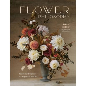 Flower Philosophy - by  Anna Potter (Hardcover) - 1 of 1