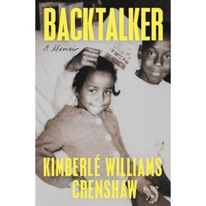 Backtalker - by  Kimberlé Williams Crenshaw (Hardcover) - 1 of 1