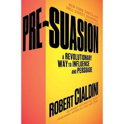 Pre-Suasion - by  Robert Cialdini (Paperback)