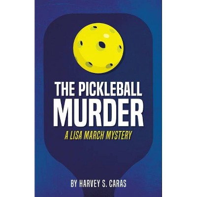 The Pickleball Murder - by  Harvey Caras (Paperback)